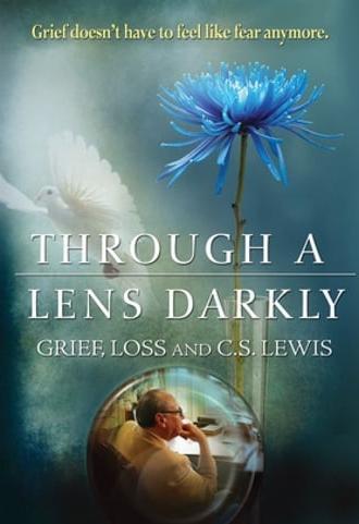 Through a Lens Darkly: Grief, Loss and C.S. Lewis (2011)