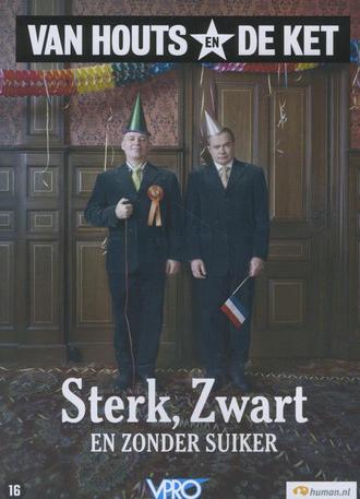 Van Houts en De Ket: Sterk, zwart en zonder suiker (2008)