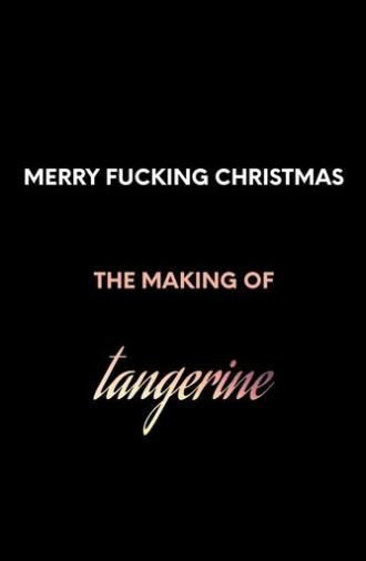 Merry F*cking Christmas: The Making of Tangerine (2022)
