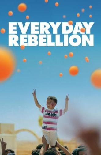 Everyday Rebellion (2013)