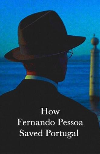 How Fernando Pessoa Saved Portugal (2018)