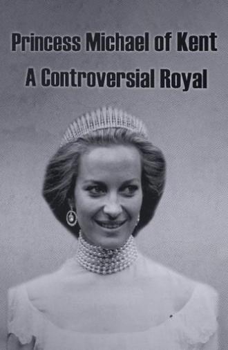 Princess Michael of Kent: A Controversial Royal (2021)