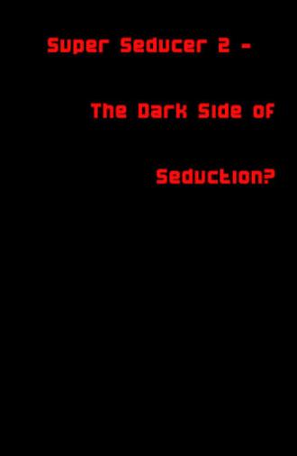 Super Seducer 2 - The Dark Side of Seduction? (2018)