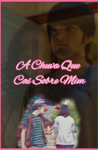 A Chuva Que Cai Sobre Mim (2012)