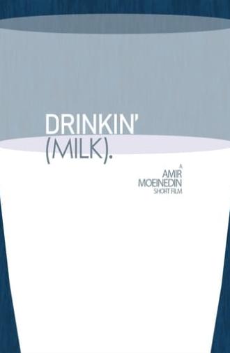 Drinkin' (Milk). (2023)
