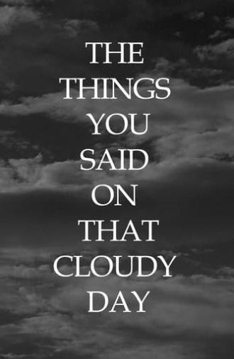 The Things You Said On That Cloudy Day (2024)