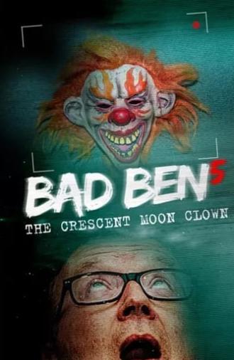 Bad Ben 5: The Crescent Moon Clown (2018)