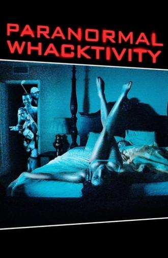 Paranormal Whacktivity (2013)