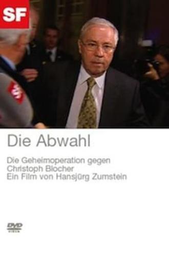 Die Abwahl - Die Geheimoperation gegen Christoph Blocher (2008)