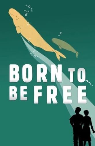 Born to Be Free (2017)