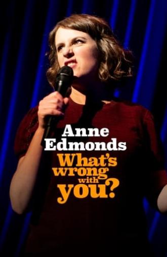 Anne Edmonds: What's Wrong With You (2020)
