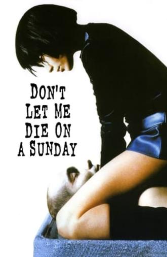 Don't Let Me Die on a Sunday (1998)