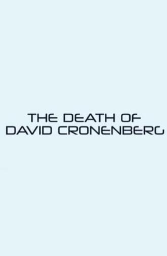 The Death of David Cronenberg (2021)