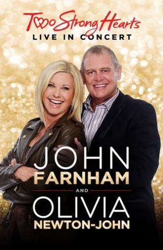 John Farnham and Olivia Newton-John: Two Strong Hearts - Live in Concert (2015)