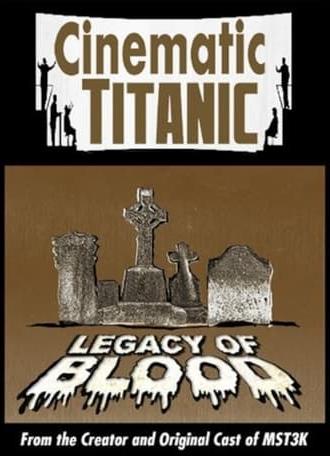 Cinematic Titanic: Legacy of Blood (2008)