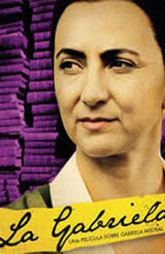 La Gabriela: Una historia sobre Gabriela Mistral (2009)