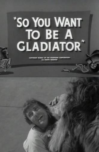 So You Want to Be a Gladiator (1955)