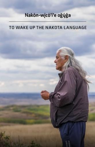 To Wake Up the Nakota Language (2018)