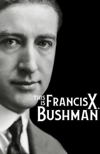 This Is Francis X. Bushman (2021)