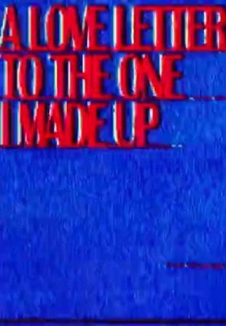 A Love Letter To The One I Made Up (2018)