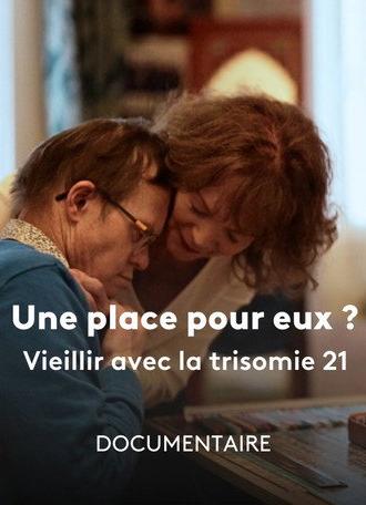 Une Place pour Eux ? Vieillir avec la Trisomie 21 (2026)