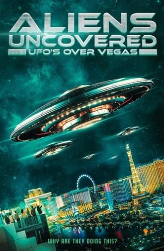 Aliens Uncovered: UFOs Over Vegas (2023)