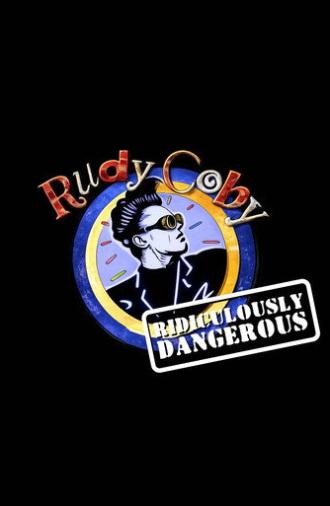 Rudy Coby: Ridiculously Dangerous (1996)
