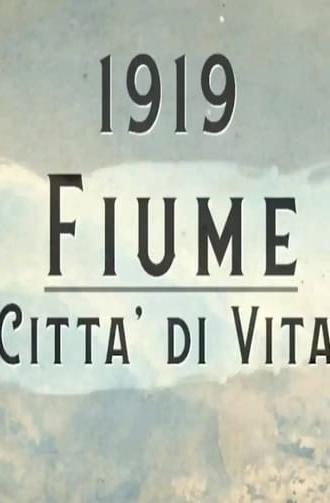 1919 - Fiume, Città di Vita (2019)