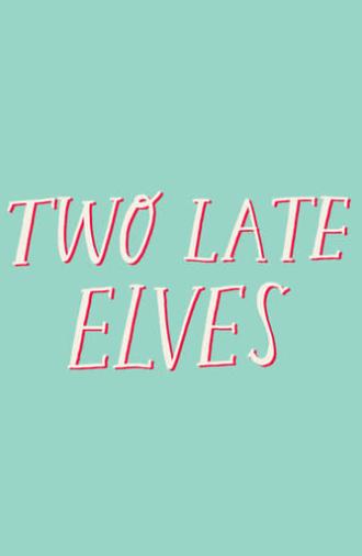 Two Late Elves (2018)