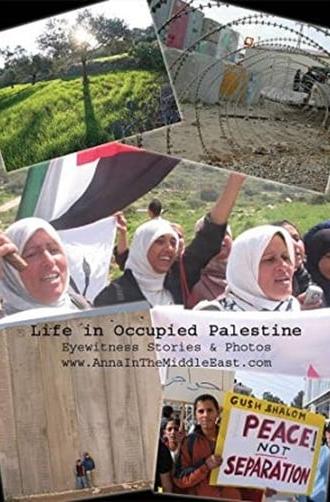 Life in Occupied Palestine: Eyewitness Stories & Photos (2008)