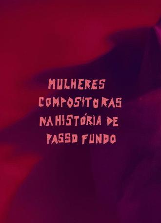 Mulheres Compositoras na História de Passo Fundo (MCHPF) (2025)