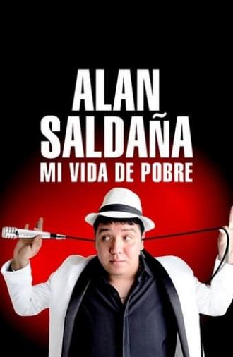 Alan Saldaña: mi vida de pobre (2017)