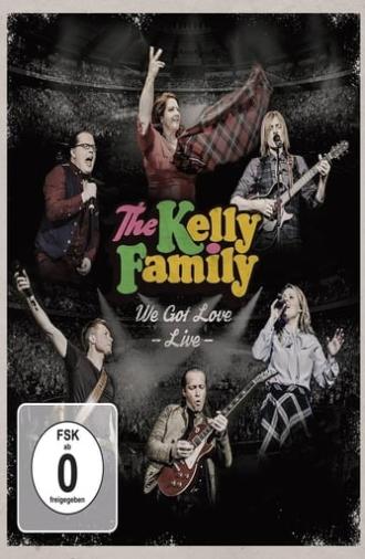 The Kelly Family - We Got Love - Live (2017)