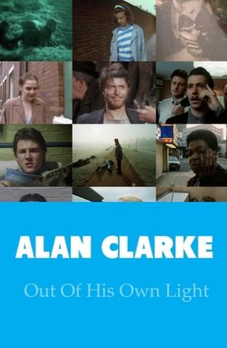 Alan Clarke: Out of His Own Light (2016)