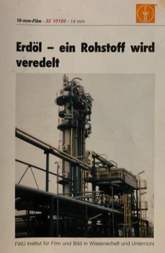 Erdöl - ein Rohstoff wird veredelt (1992)