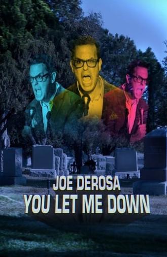 Joe DeRosa: You Let Me Down (2017)