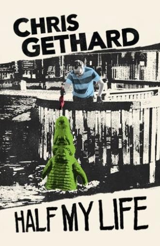 Chris Gethard: Half My Life (2021)