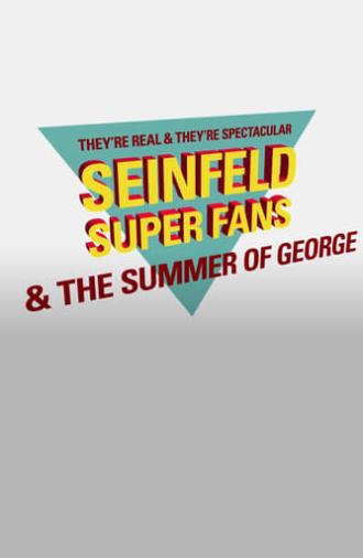 They're Real & They're Spectacular: Seinfeld Super Fans & The Summer of George (2016)