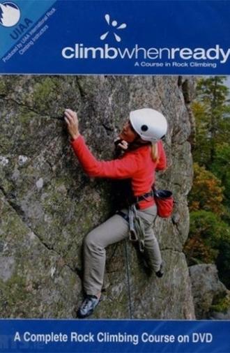 Climb When Ready - A Course in Rock Climbing (2005)