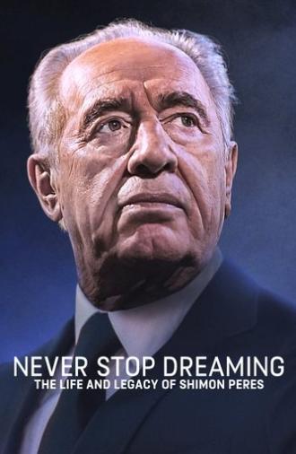 Never Stop Dreaming: The Life and Legacy of Shimon Peres (2018)