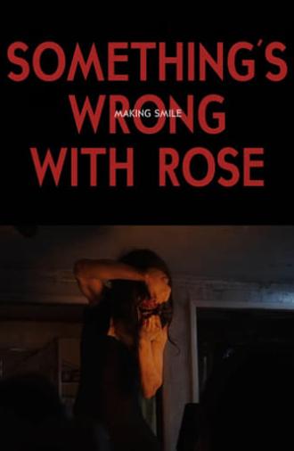 Something's Wrong With Rose: Making Smile (2022)