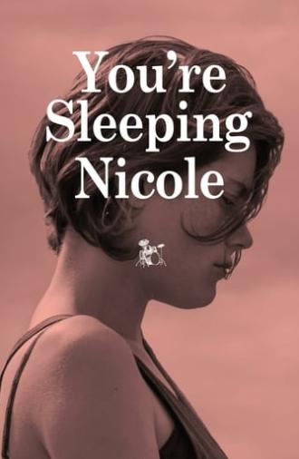 You're Sleeping, Nicole (2014)