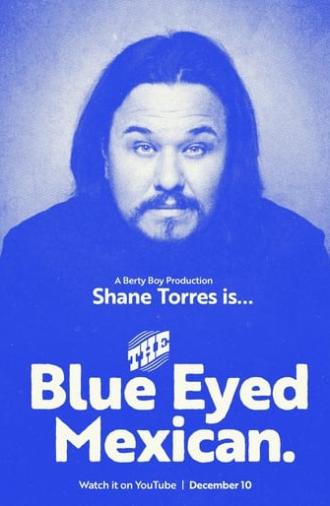 Shane Torres: The Blue Eyed Mexican (2023)