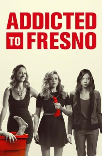 Addicted to Fresno (2015)