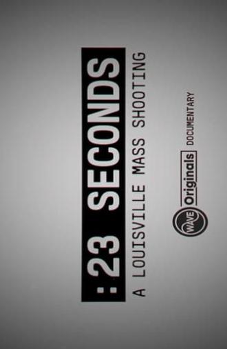 23 Seconds: A Louisville Mass Shooting (2024)