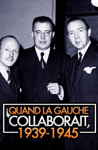 Quand la gauche collaborait, 1939-1945 (2017)