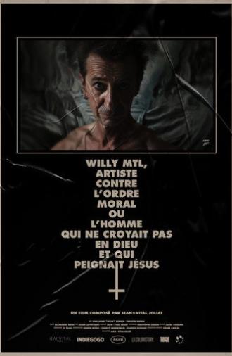 WILLY MTL, ARTISTE CONTRE L'ORDRE MORAL OU L'HOMME QUI NE CROYAIT PAS EN DIEU ET QUI PEIGNAIT JÉSUS (2027)