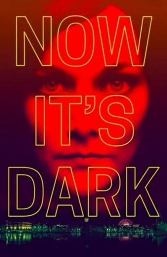 Now It's Dark (2018)