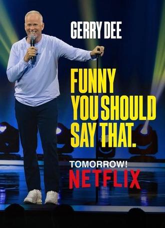 Gerry Dee: Funny You Should Say That (2025)