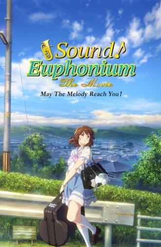 Sound! Euphonium the Movie – May the Melody Reach You! (2017)